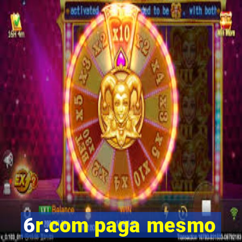 6r.com paga mesmo